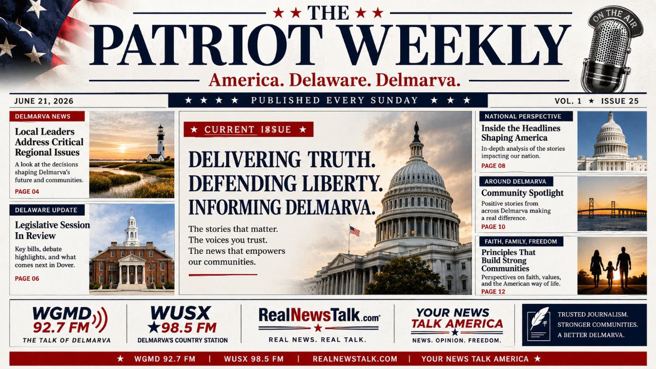The Patriot Weekly June 21 2026 cover featuring national news, Delmarva news, Delaware politics, military affairs, veterans issues, WGMD, WUSX, RealNewsTalk.com and Your News Talk America.